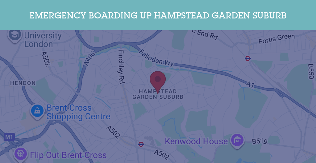 Emergency Boarding Up Services in Hampstead Garden Suburb - N postcode